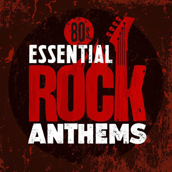 80s Essential Rock Anthems