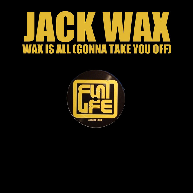 Wax Is All (Gonna Take You Off) - Tek-No-Bee Remix