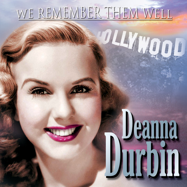 We Remember Them Well: Deanna Durbin