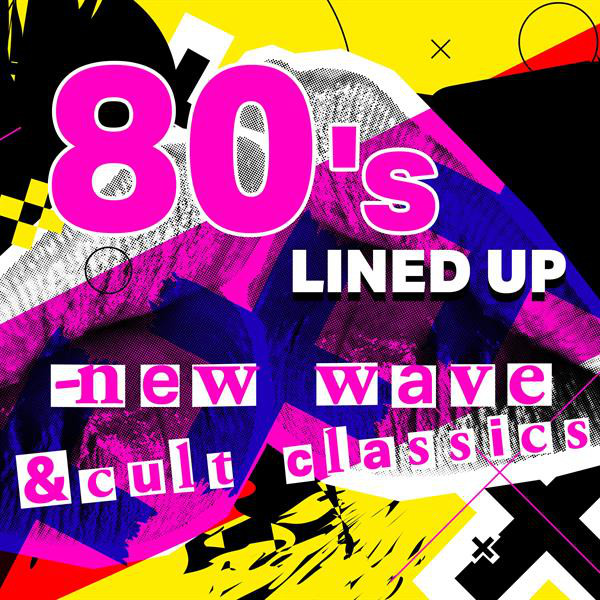 80's Lined Up - New Wave & Cult Classics