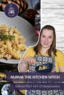 Nuryia, the Kitchen Witch - Hühnerfilet Mit Orangensauce