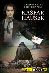Kaspar Hauser - Jeder für sich und Gott gegen alle