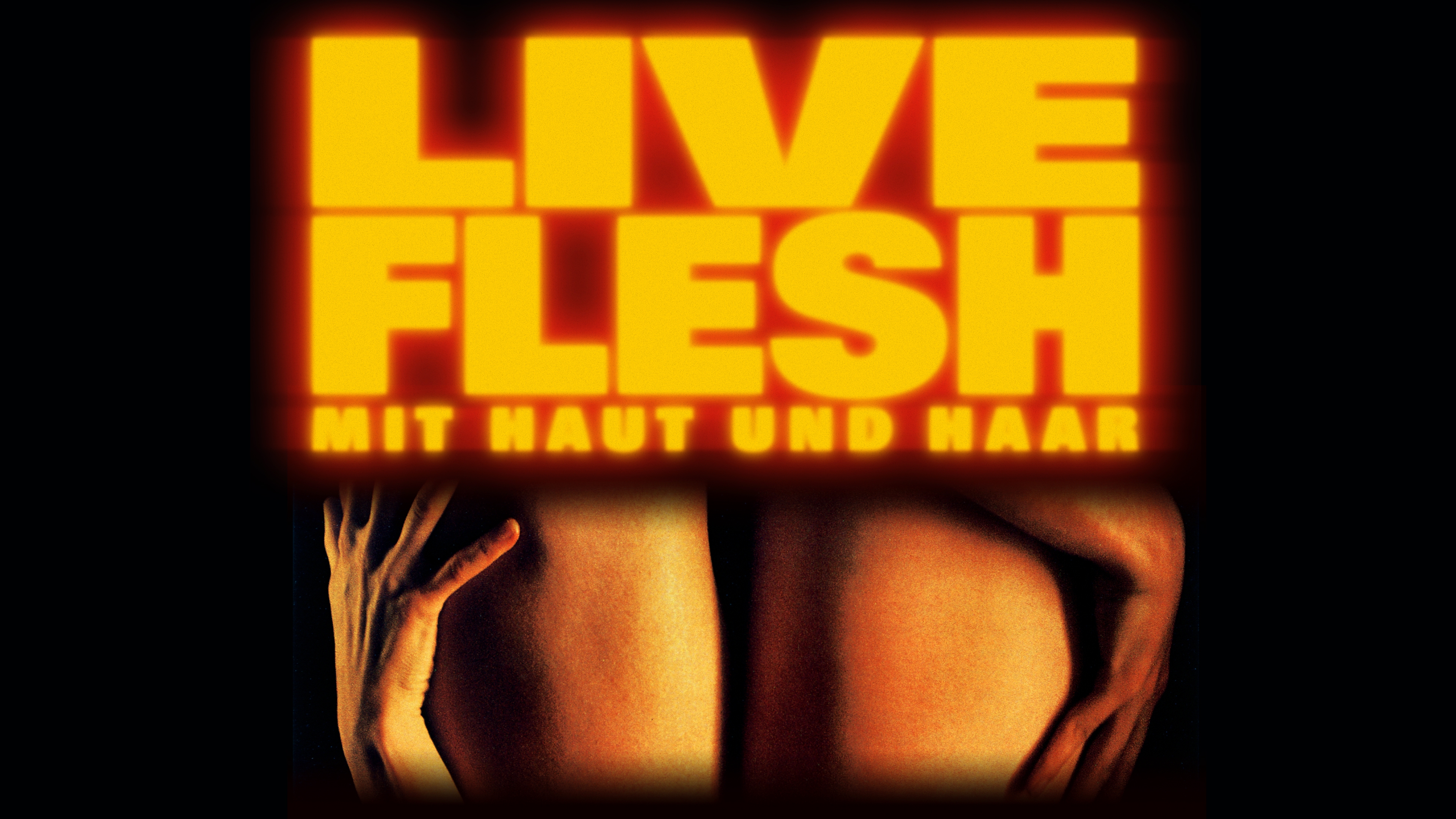 Live Flesh – Mit Haut und Haar