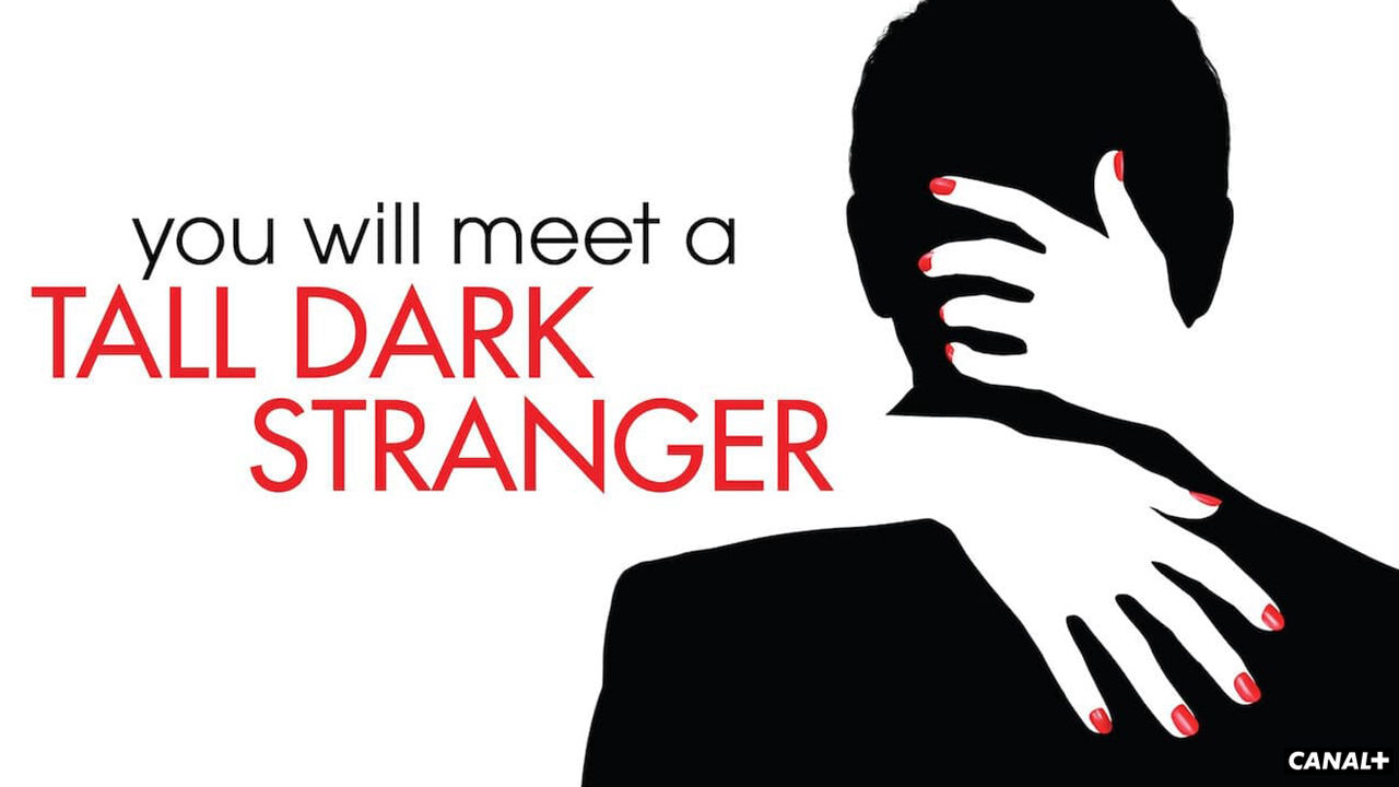 You Will Meet a Tall Dark Stranger