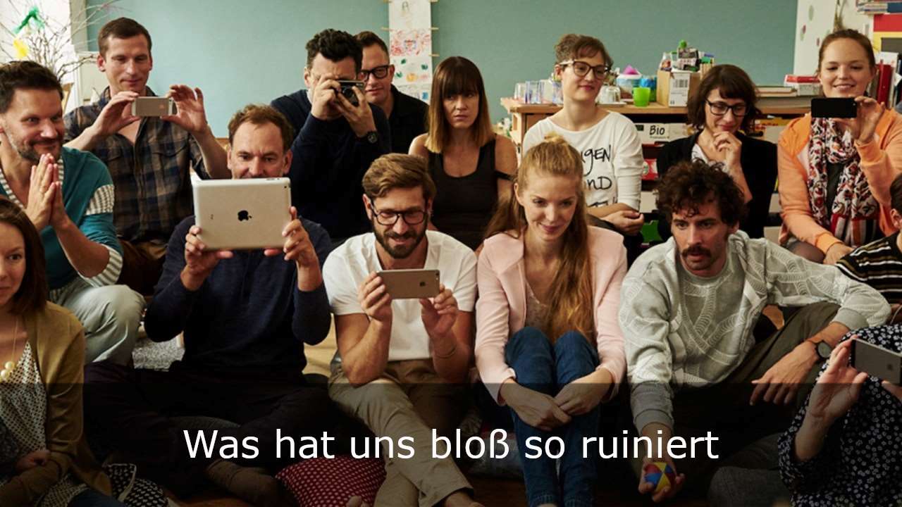 Was hat uns bloß so ruiniert