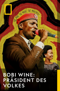 Bobi Wine: Der Präsident Des Volkes