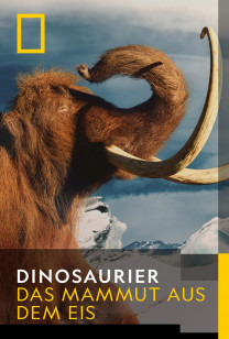 Dinosaurier - Das Mammut aus dem Eis