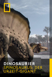 Dinosaurier - Spinosaurus: Der Urzeit-Gigant