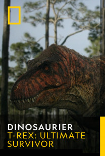 Dinosaurier - T-Rex: Ultimate Survivor