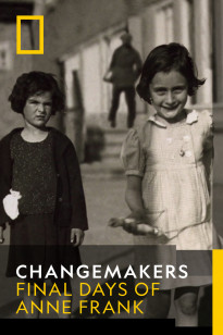 Changemakers - The Final Days Of Anne Frank