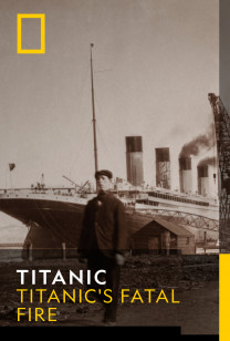 Titanic - Titanic's Fatal Fire