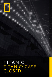 Titanic - Titanic: Case Closed