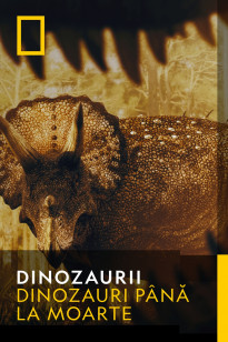 Dinozaurii - Dinozauri până la moarte