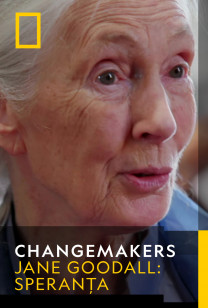Changemakers - Jane Goodall: Speranța