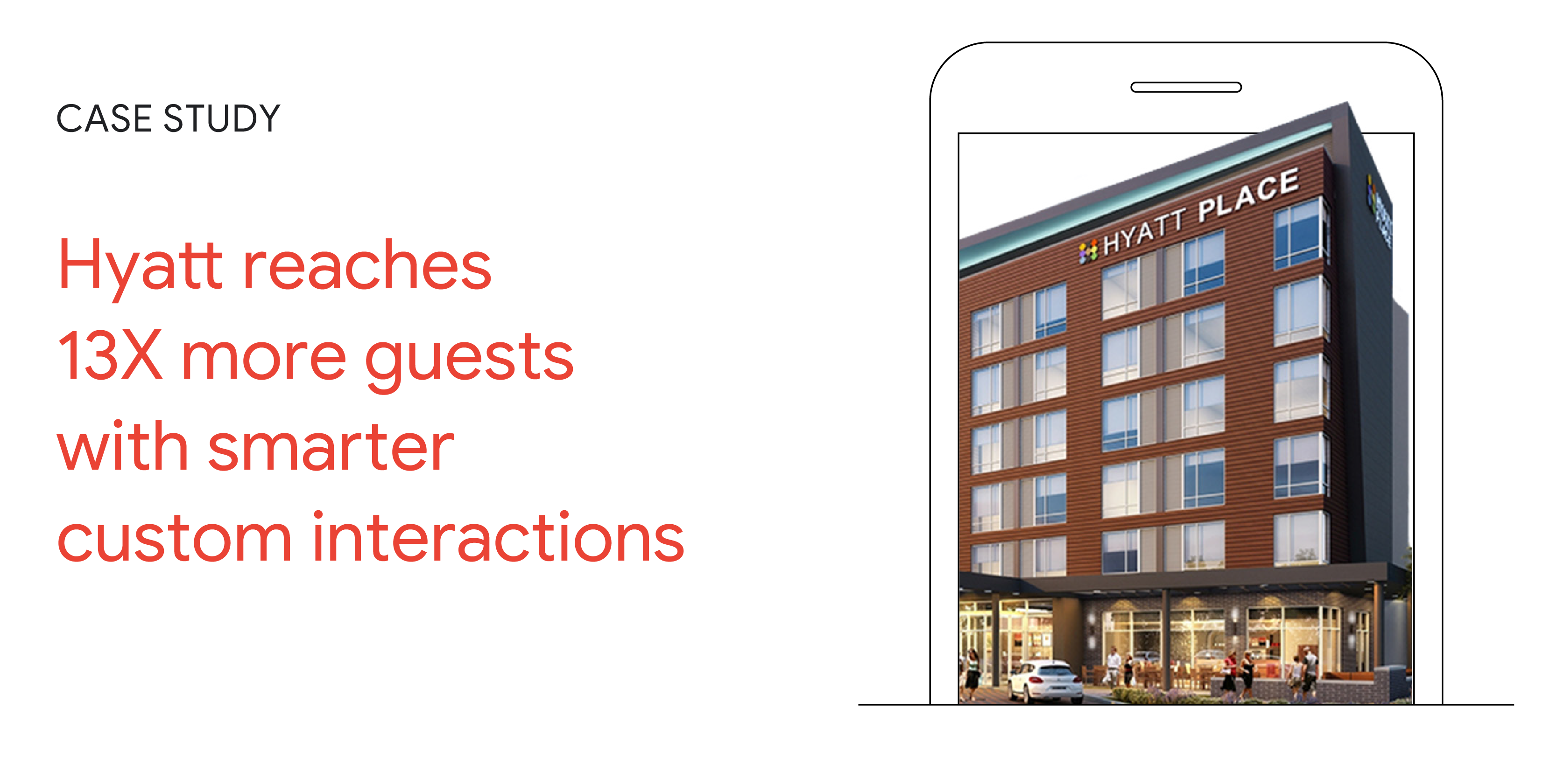 Case Study: Hyatt reaches 13X more guests with smarter custom interactions. A smartphone shows a Hyatt Place hotel building.