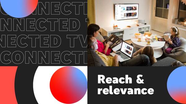The image shows a family watching YouTube on their living room TV, with a banner that says connected TV in the background, and a headline that says Reach and Relevance.