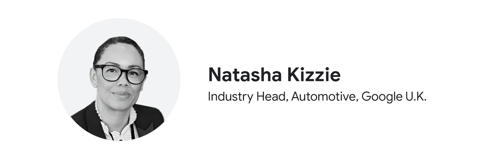 Name and job title of Natasha Kizzie, Industry Head, Automotive, at Google UK. To the left, her headshot in black and white.