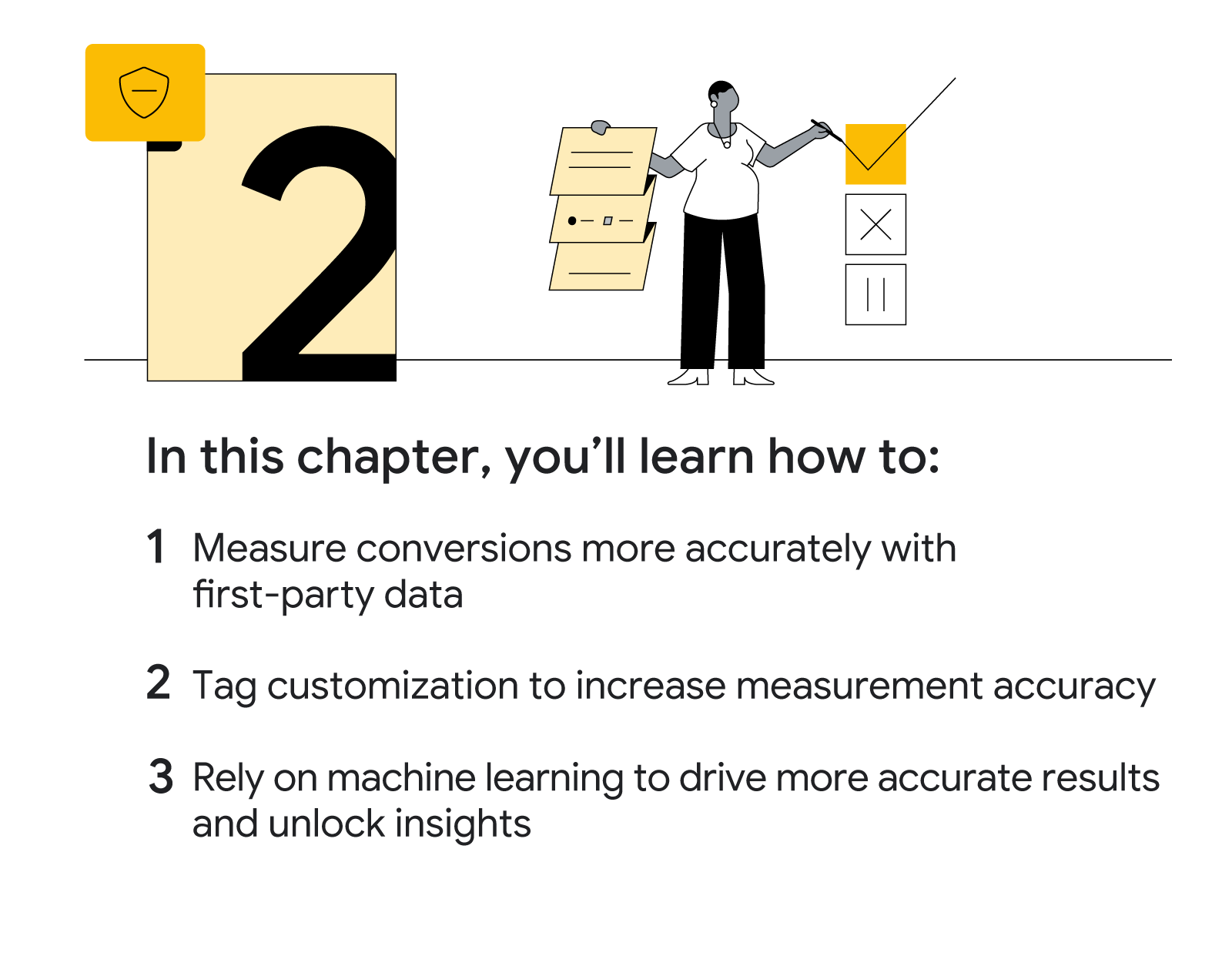 Chapter 2. A pregnant Black woman presents charts and graphs. In this chapter, you’ll learn how to: 1. Measure conversions more accurately with first-party data. 2. Rely on machine learning to fill gaps in the customer journey and unlock insights