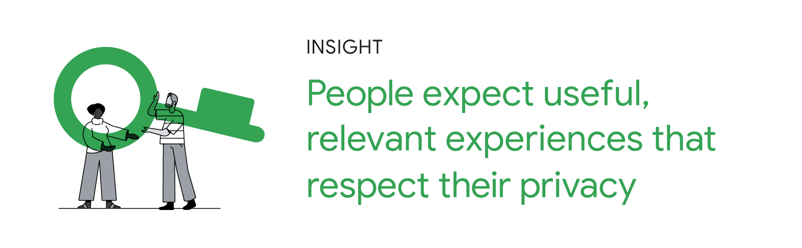 Illustration of two people holding a key. Insight: People expect useful, relevant experiences that respect their privacy.