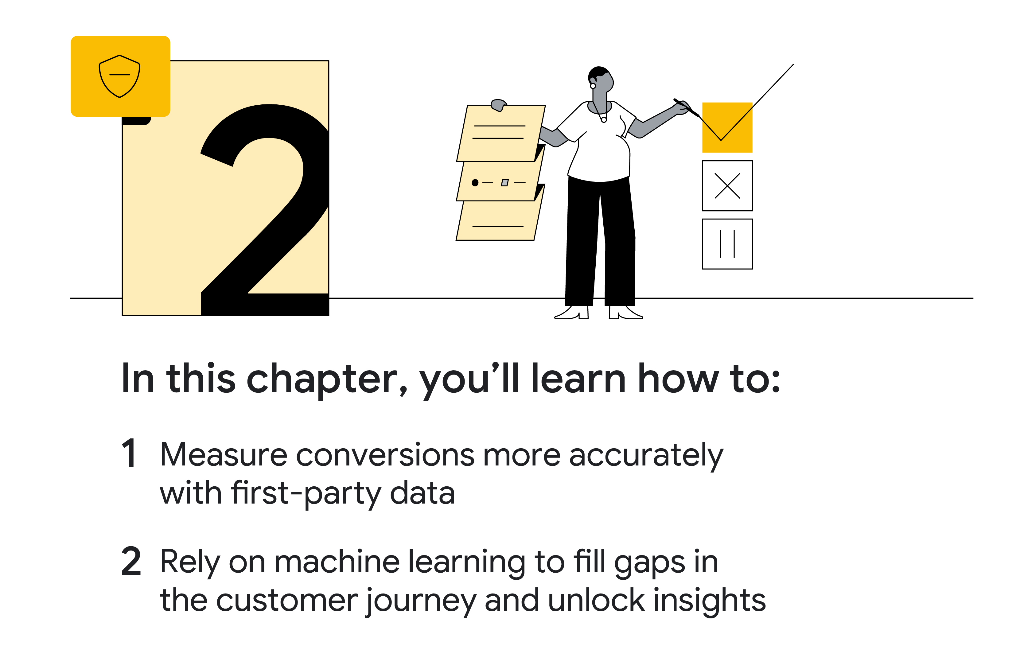 Chapter 2. A pregnant Black woman presents charts and graphs. In this chapter, you’ll learn how to: 1. Measure conversions more accurately with first-party data. 2. Rely on machine learning to fill gaps in the customer journey and unlock insights