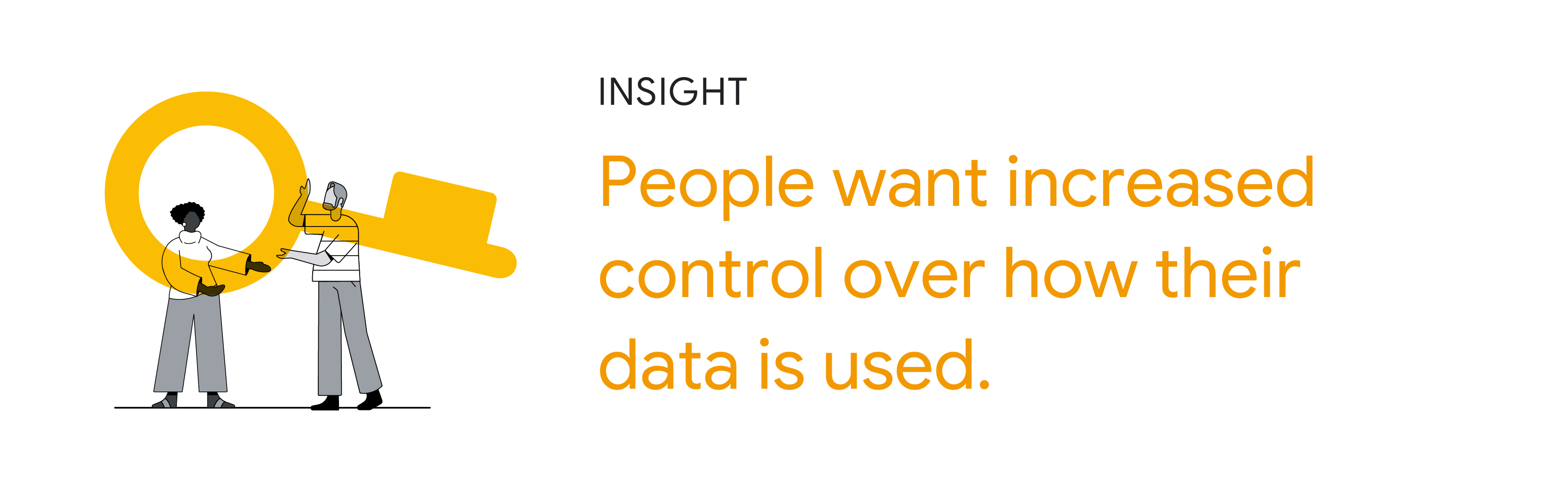 Illustration of two people holding a key. Insight: People want increased control over how their data is used.