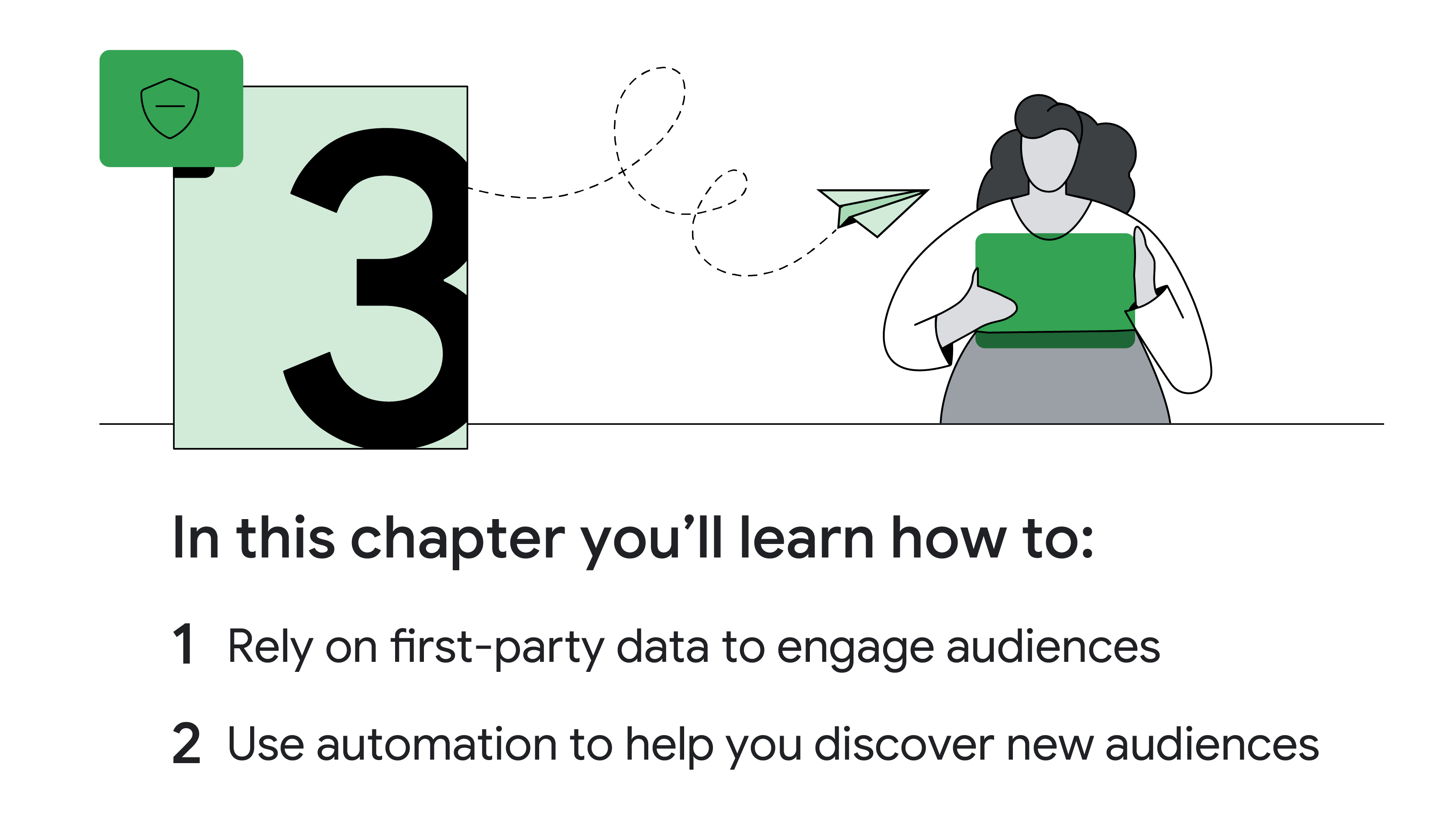 Chapter 3. A plus-size Latina reads from her laptop as a paper airplane whizzes by. In this chapter you’ll learn how to 1. Rely on first-party data to engage audiences. 2. Use automation to help you discover new audiences