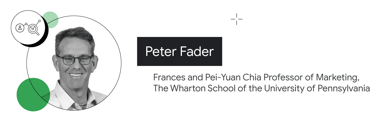 A magnifying glass hovers over a graph next to a photo of Peter Fader, Frances and Pei-Yuan Chia Professor of Marketing at the Wharton School of the University of Pennsylvania. Fader has light skin, short dark hair, wears glasses, and a white shirt.