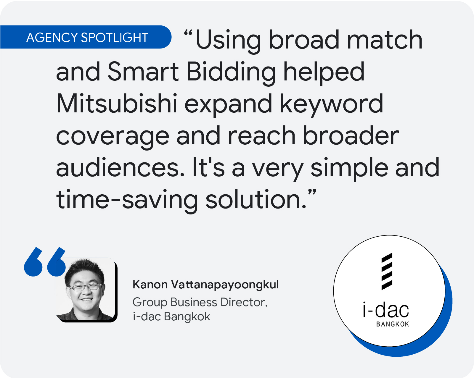 Agency spotlight. According to Andy Goodwin, head of search at Brainlabs, “In the past two years, we’ve seen a major transformation in broad match not just being a great way to reach people, but also to drive great results.”