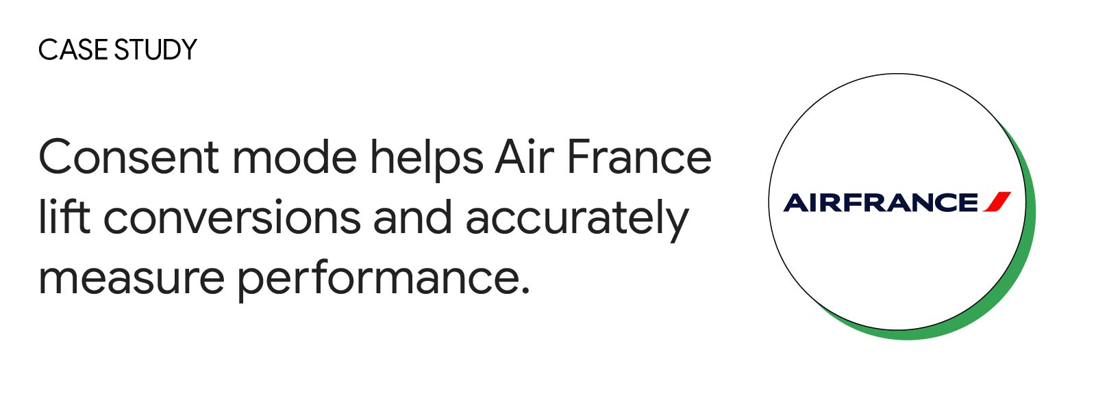 Case Study: Consent Mode helps Air France lift conversions and accurately measure performance.