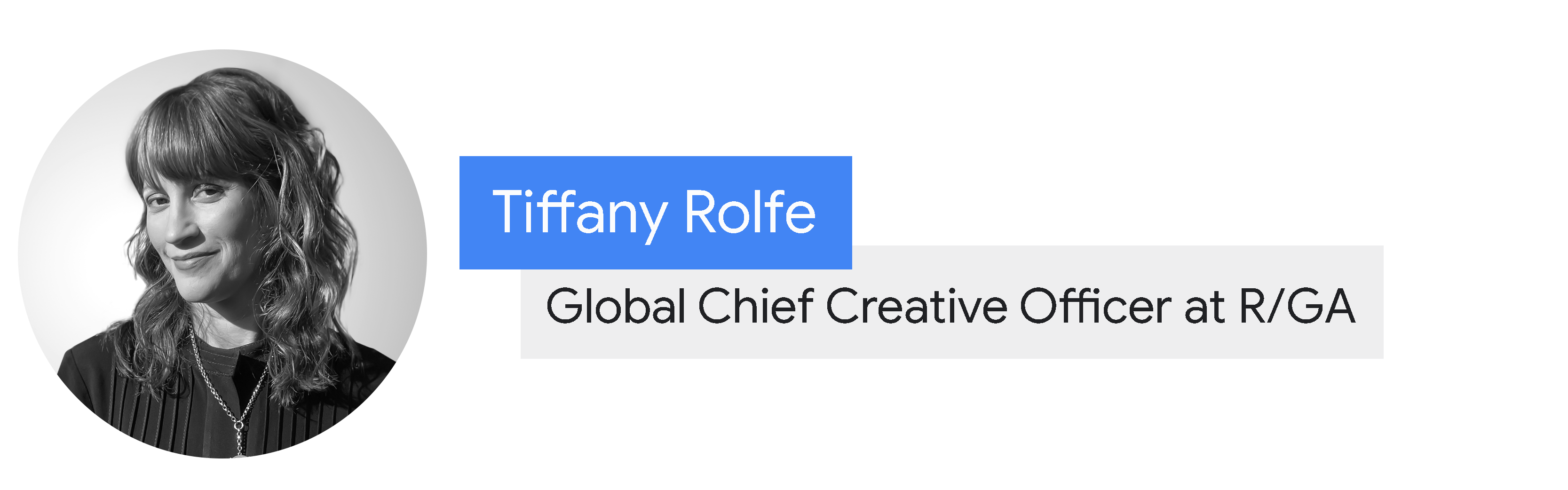 Tiffany Rolfe, Global Chief Creative Officer at R/GA