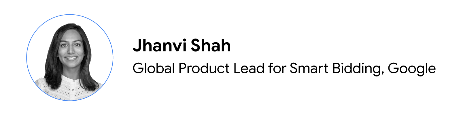 Headshot of Jhanvi Shah, Global Product Lead for Smart Bidding, Google.