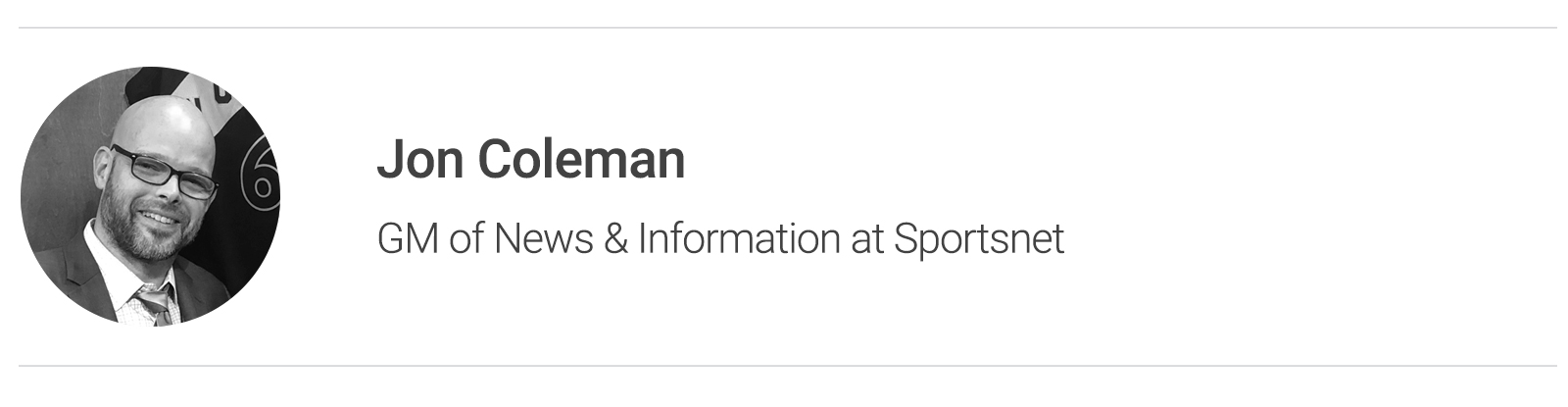 Black and white headshot of contributor Jon Coleman, GM of News & Information at Sportsnet