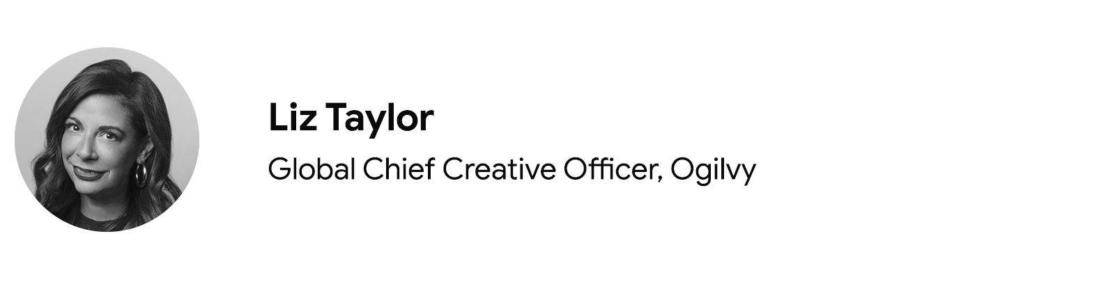 Pictured is Liz Taylor, global chief creative officer, Ogilvy, wearing a dark shirt and metallic hoop earrings. Taylor has long dark hair, dark eyes, and light skin.