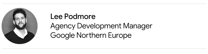 Lee Podmore, Agency Dev Manager, Google NE