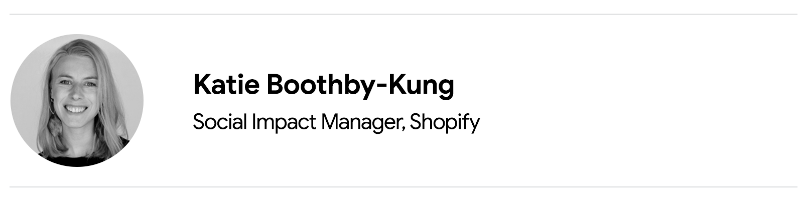 Black and white headshot photo of contributor Katie Boothby-Kung, social impact manager at Shopify