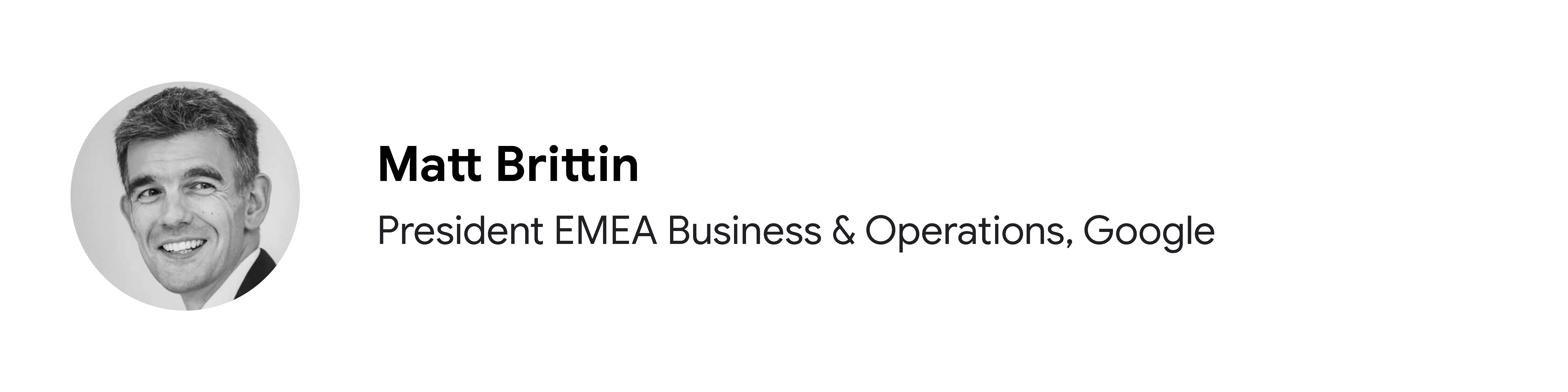 Google'da President EMEA Business & Operations pozisyonunda görev yapan katılımcı Matt Brittin'in siyah beyaz portre fotoğrafı