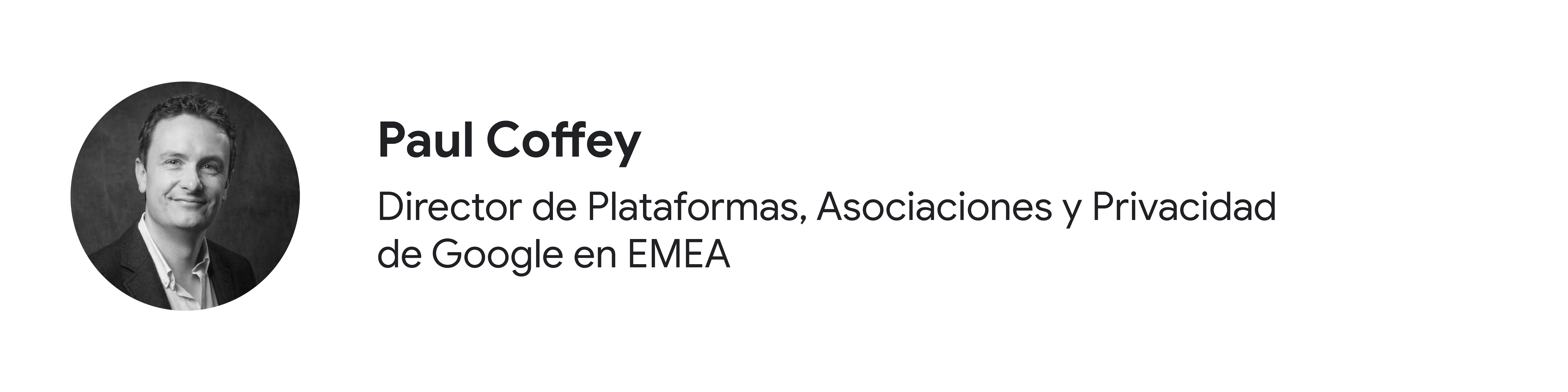 Foto en blanco y negro del colaborador Paul Coffey, director de Plataformas, Asociaciones y Privacidad de Google en EMEA