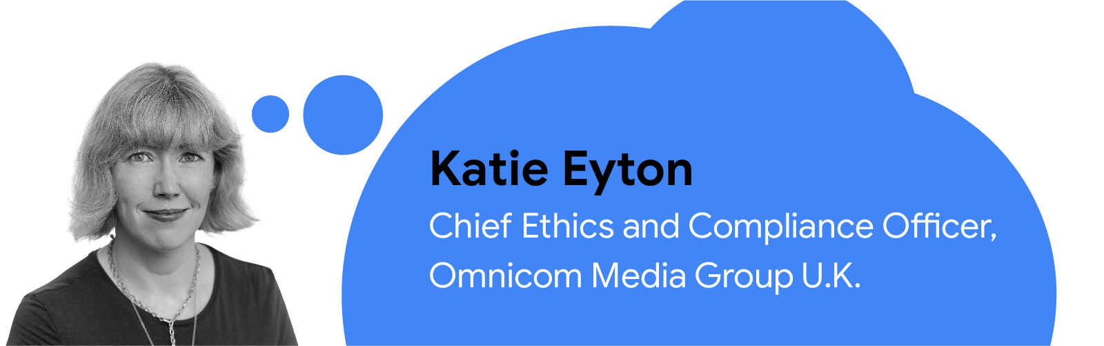 Photo of Katie Eyton, Chief Ethics and Compliance Officer, Omnicom Media Group U.K., with text inside a blue thought bubble with her name and job title.