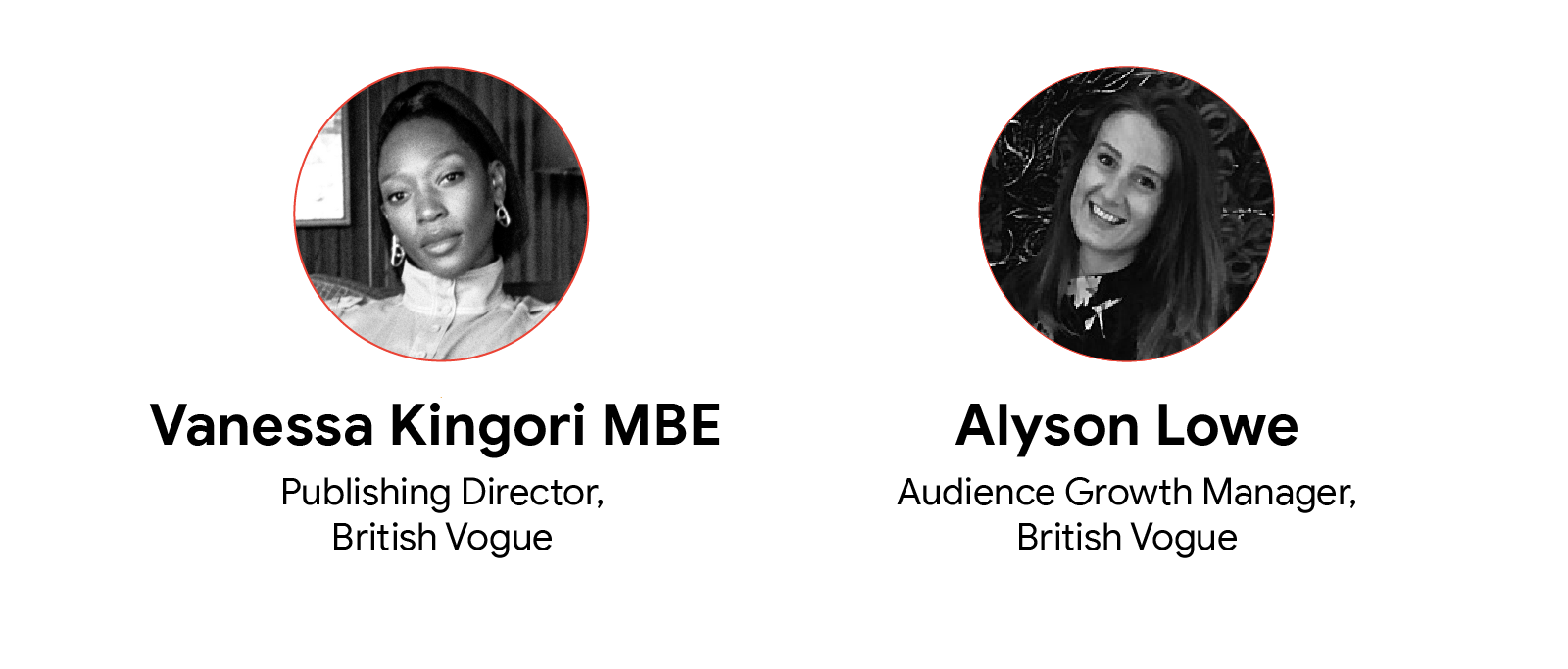 Vanessa Kingori MBE, Publishing Director, British Vogue, and Alyson Lowe, Audience Growth Manager, British Vogue
