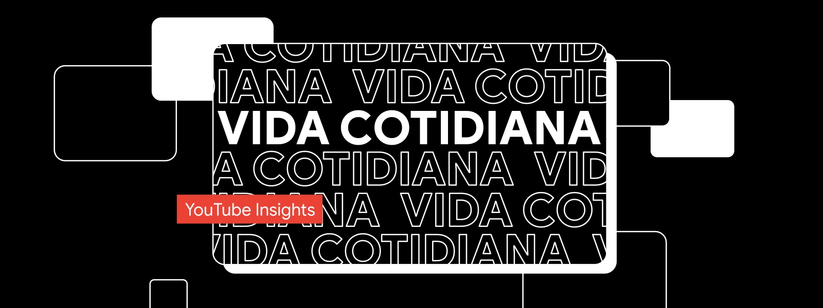 Una pantalla con fondo negro y letras en blanco que dicen “Vida Cotidiana”. Un cintillo con fondo rojo y letras blancas que dice “YouTube Insights”.