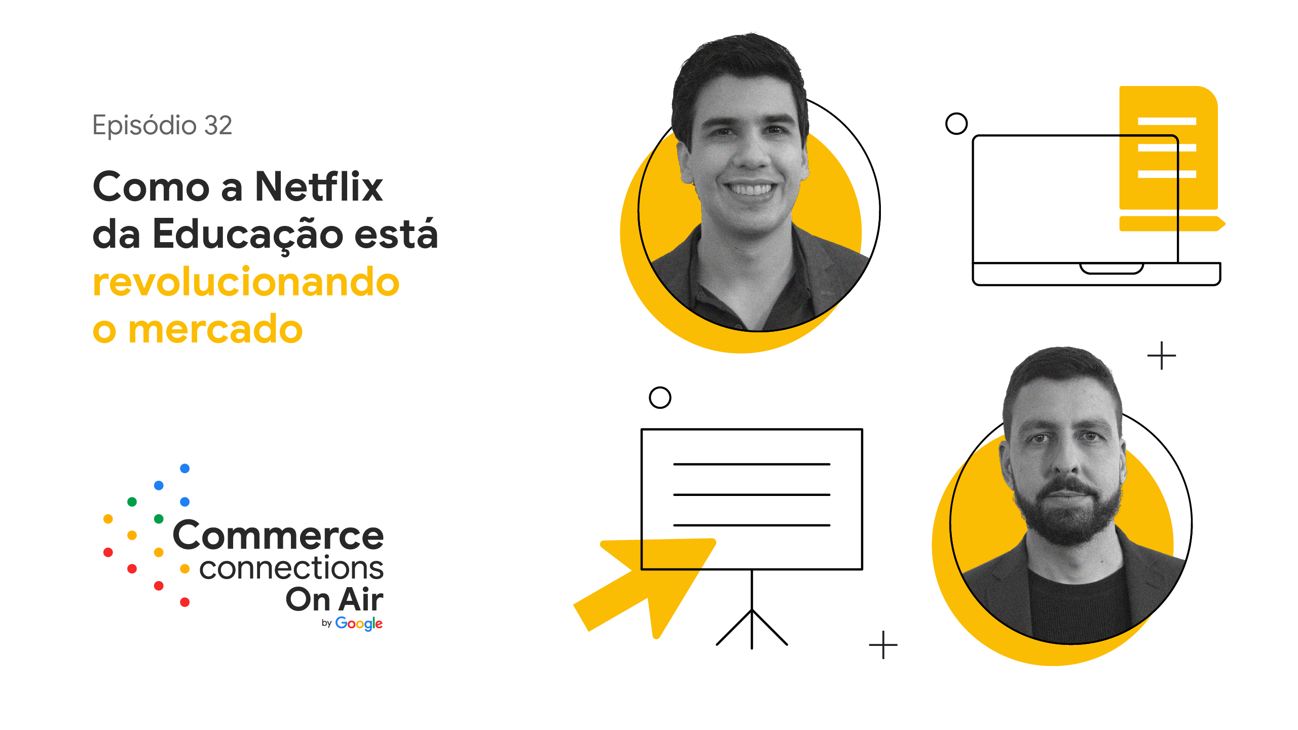 Episódio 32: Como a Netflix da Educação está revolucionando o mercado. Retratos de ombro de Gabriel Granjeiro, e de Guilherme dos Anjos. Commerce Connections On Air.