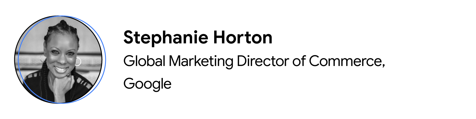 Black-and-white headshot of contributor Stephanie Horton, Global Marketing Director of Commerce at Google.