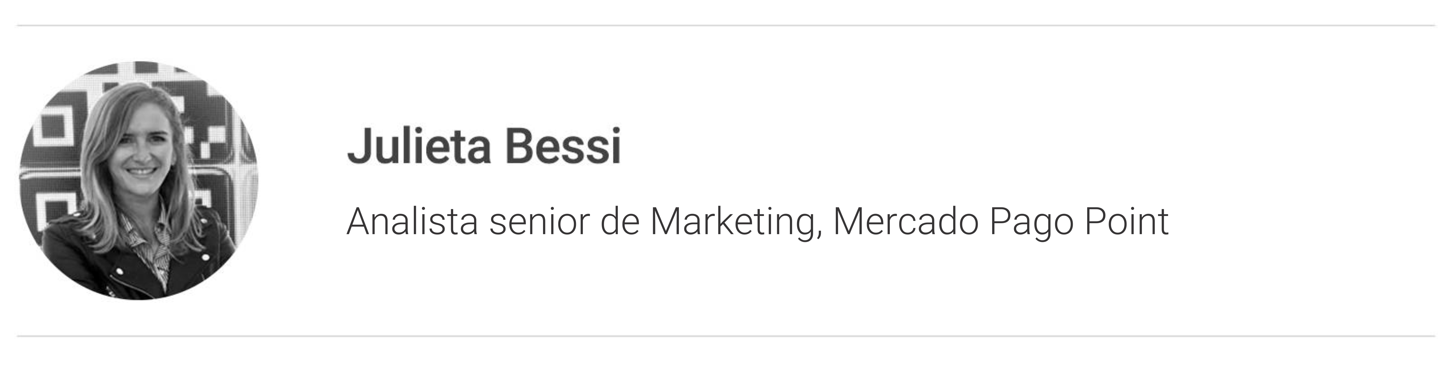 Retrato de una mujer de cabello claro. Leyenda: Julieta Bessi. Analista senior de Marketing, Mercado Pago Point.