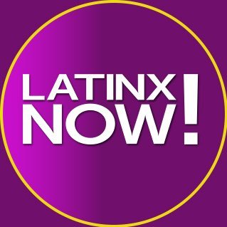 Latinx Now!