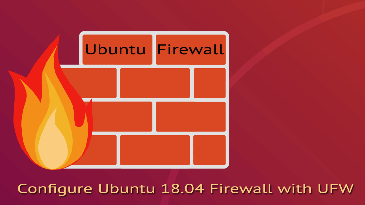 Ubuntu Firewall - Configure Ubuntu 18.04 Firewall with UFW