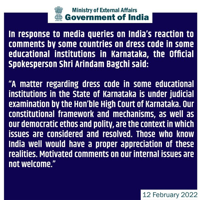 A matter regarding dress code in some educational institutions in Karnataka is under judicial examination by Karnataka High Court...Motivated comments on our internal issues aren't welcome: MEA on comments by some countries on dress code in some educational institutions in Karnataka