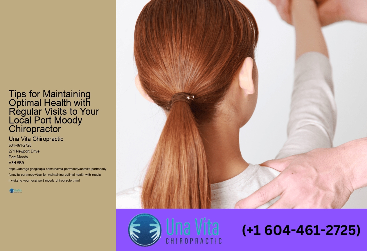 Tips for Maintaining Optimal Health with Regular Visits to Your Local Port Moody Chiropractor 