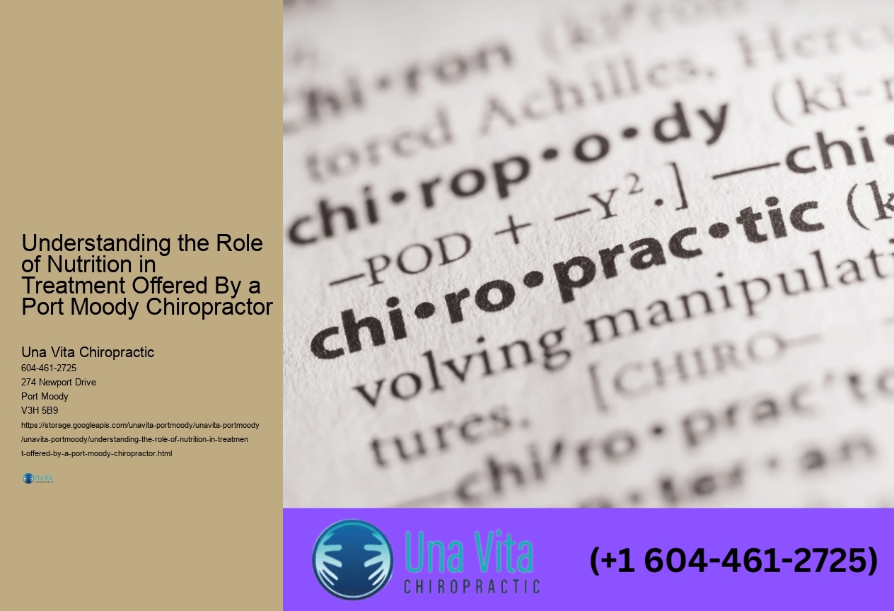 Understanding the Role of Nutrition in Treatment Offered By a Port Moody Chiropractor 