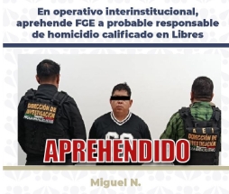 En operativo interinstitucional, aprehende FGE a probable responsable de homicidio calificado en Libres objetivo prioritario generador de violencia en la zona