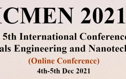 ICMEN 2021 5th International Conference on Materials Engineering and Nanotechnology (Online Conference)